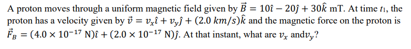 Solved A Proton Moves Through A Uniform Magnetic Field Given | Chegg.com