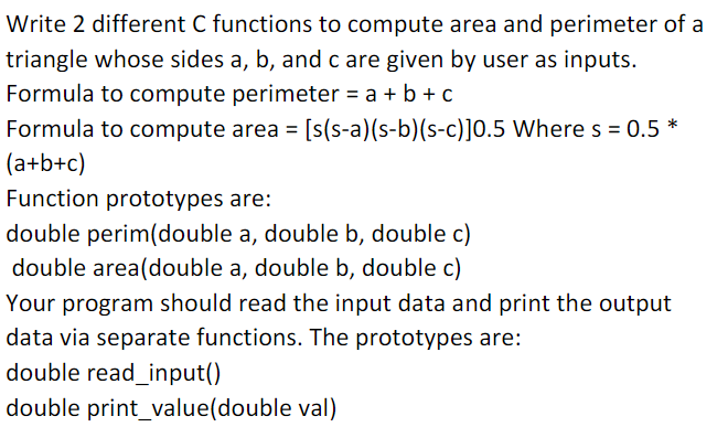 Solved Write 2 different c functions to compute area and | Chegg.com