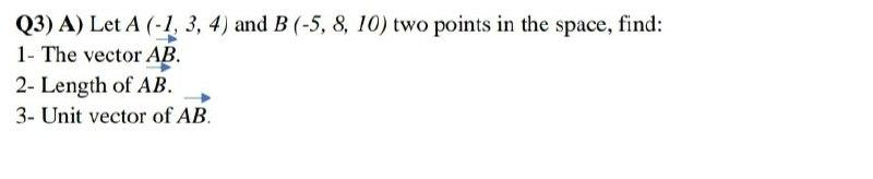 Solved (3) A) Let A (-1, 3, 4) and B (-5, 8, 10) two points | Chegg.com