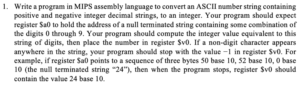 1. Write a program in MIPS assembly language to convert an ASCII number string containing positive and negative integer decim