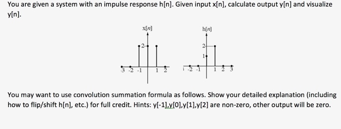 Solved You are given a system with an impulse response h[n]. | Chegg.com