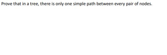 Solved Prove that in a tree, there is only one simple path | Chegg.com
