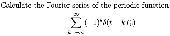 Solved Calculate the Fourier series of the periodic function | Chegg.com