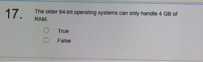 Solved The older 64-bit operating systems can only handle 4 | Chegg.com