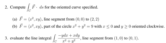 Solved Compute integral_C F middot ds for the oriented curve | Chegg.com