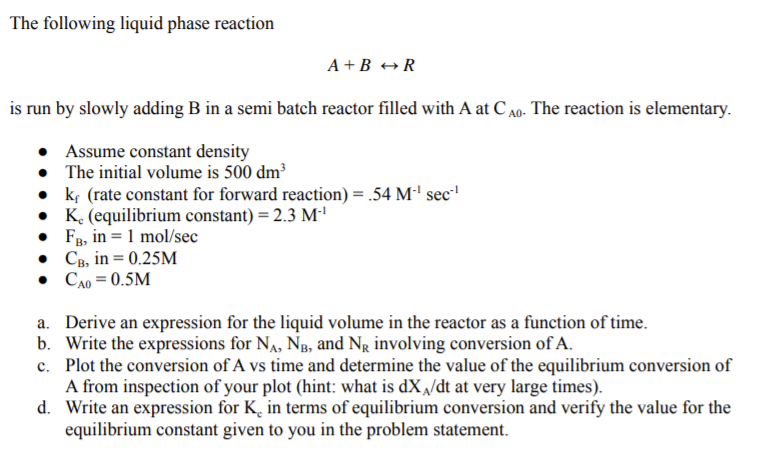 Solved The following liquid phase reaction A+B R is run by | Chegg.com
