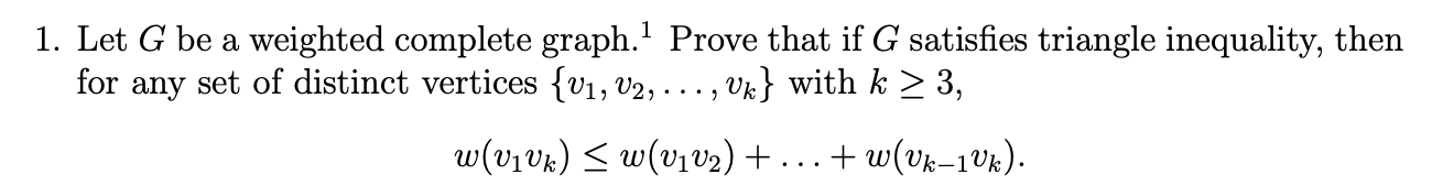 Solved 1 1. Let G be a weighted complete graph. Prove that | Chegg.com