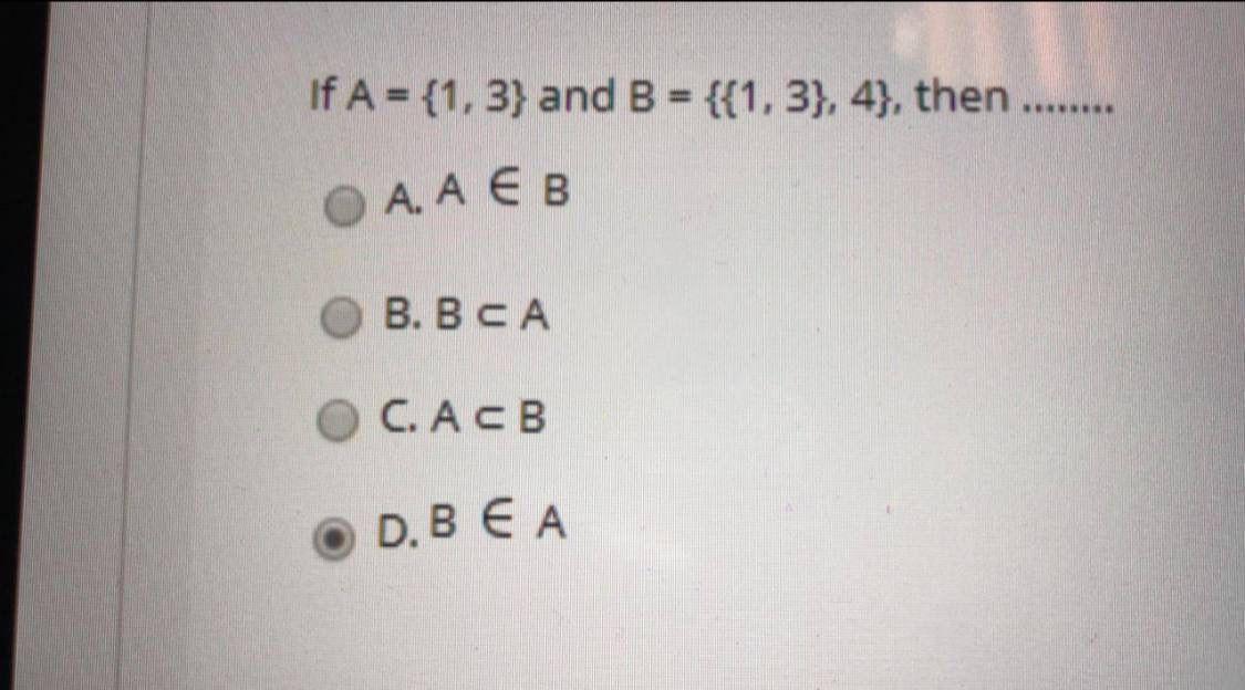 Solved If A = {1, 3} And B = {{1, 3}, 4}, Then ........ ОА, | Chegg.com