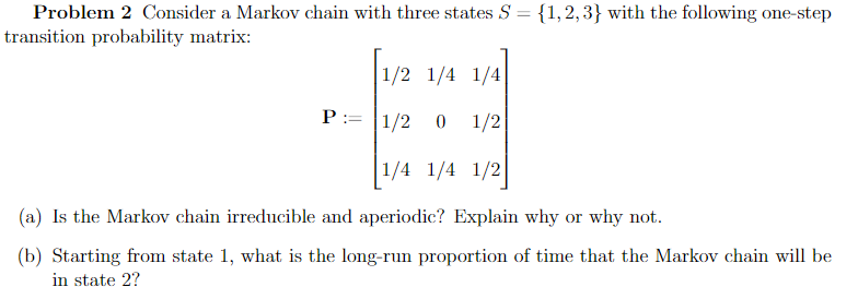 Solved Problem 2 Consider a Markov chain with three states S | Chegg.com