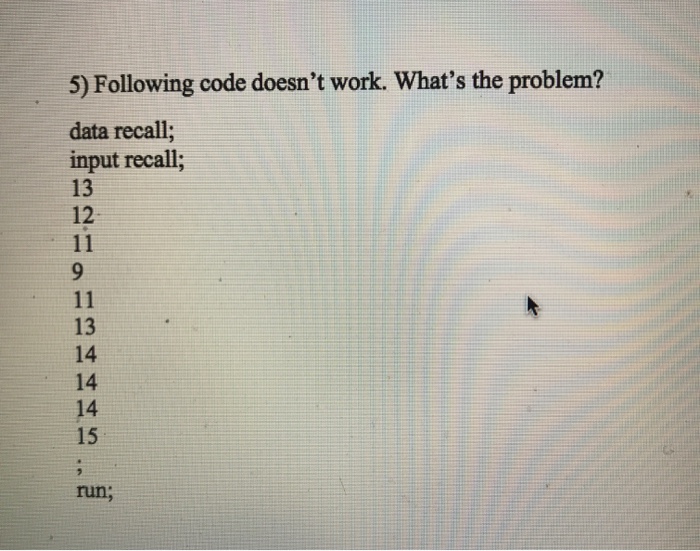 Solved 5) Following code doesn't work. What's the problem? | Chegg.com