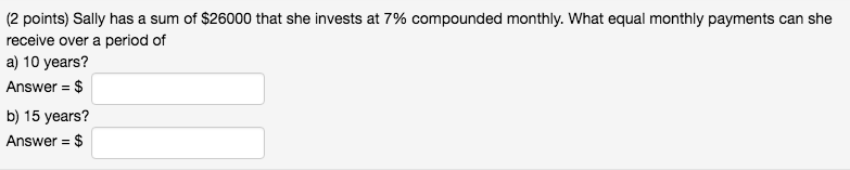 Solved (2 points) Sally has a sum of $26000 that she invests | Chegg.com