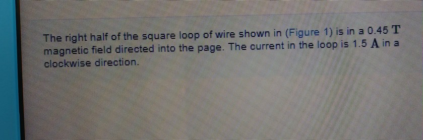 Solved The right half of the square loop of wire shown in | Chegg.com