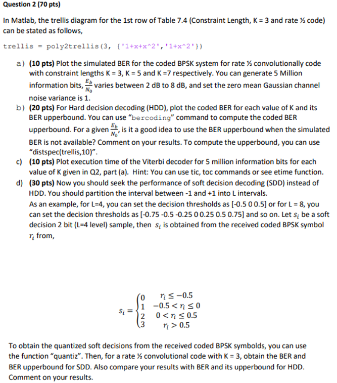 Solved Question 2 (70 ﻿pts)In Matlab, the trellis diagram