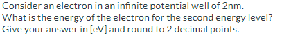 Solved Consider an electron in an infinite potential well of | Chegg.com