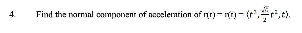 Solved 4. Find the normal component of acceleration of r(t) | Chegg.com