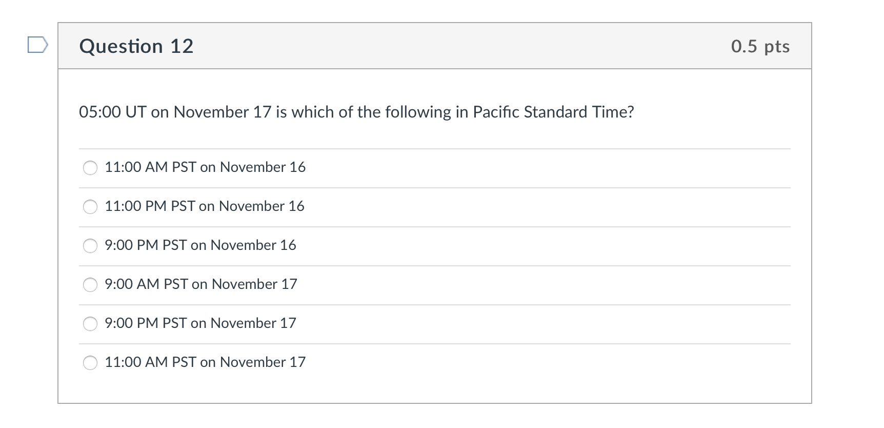 Solved Question 12 0.5 pts 05:00 UT on November 17 is which