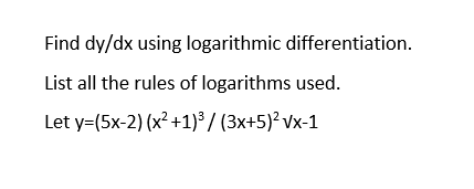 Solved Find dy/dx using logarithmic differentiation. List | Chegg.com