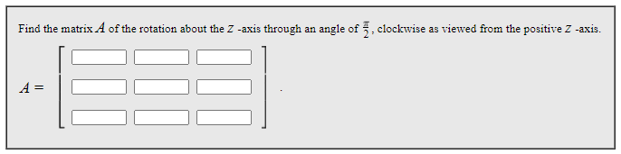 Solved Find the matrix A of the rotation about the z -axis | Chegg.com