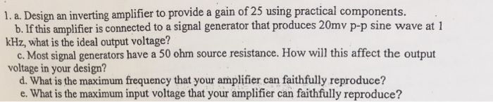 Solved 1. a. Design an inverting amplifier to provide a gain | Chegg.com