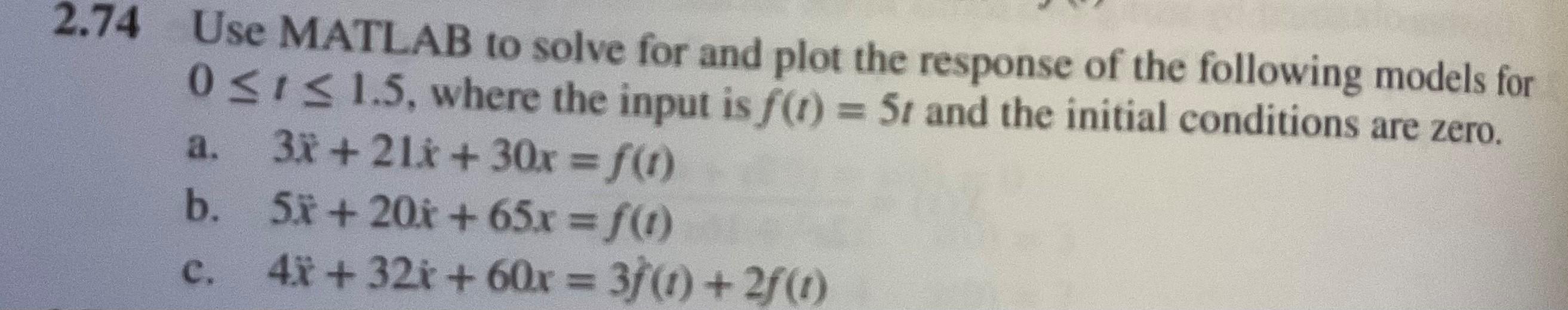 Solved 2.74 Use MATLAB To Solve For And Plot The Response Of | Chegg.com