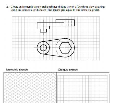 Solved 2. Create an isometric sketch and a cabinet oblique | Chegg.com