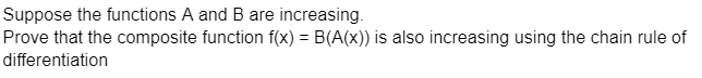 Solved Suppose The Functions A And B Are Increasing. Prove | Chegg.com