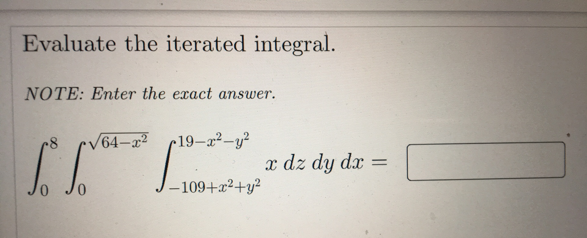 Solved Evaluate the iterated integral. NOTE: Enter the exact | Chegg.com