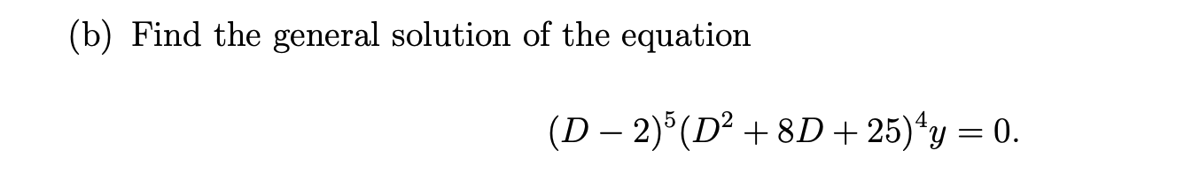 Solved (b) Find The General Solution Of The Equation | Chegg.com