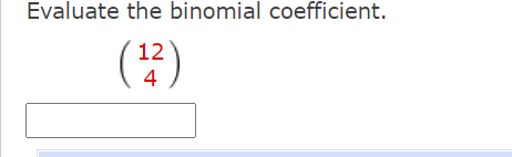 Solved Evaluate the binomial coefficient. (22) 12 4 13 1 | Chegg.com