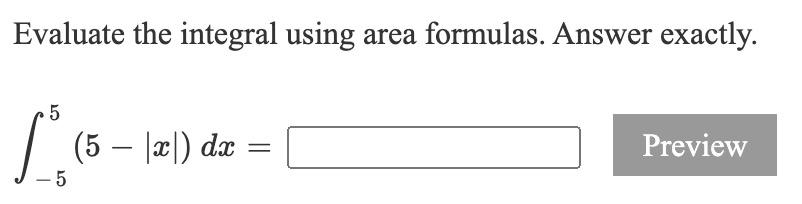 Solved Evaluate the integral using area formulas. Answer | Chegg.com