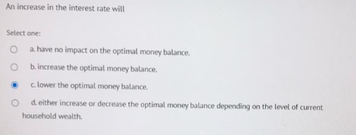Solved An increase in the interest rate will Select one: a. | Chegg.com