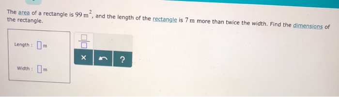 Solved The area of a rectangle is 99 m2, and the length of | Chegg.com