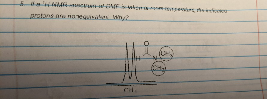 Solved If a H NMR spectrum of DMF is taken at room | Chegg.com