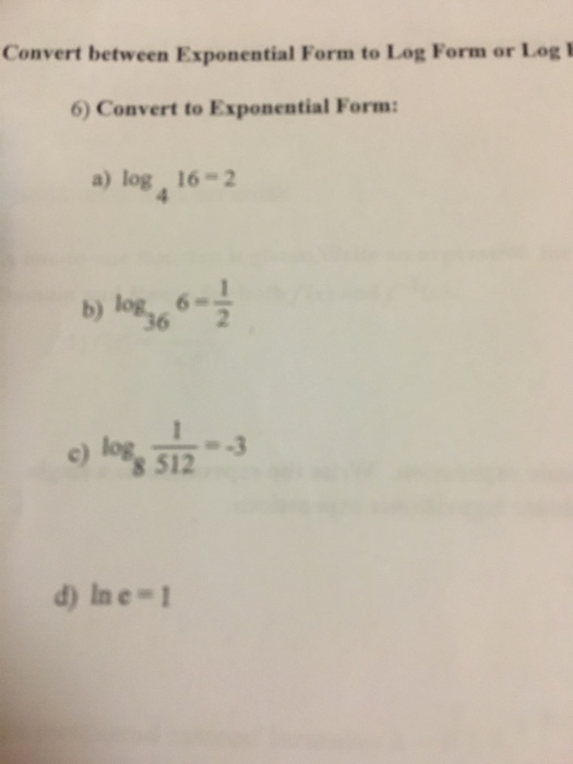 Solved Convert between Exponential Form to Log Form or Log | Chegg.com