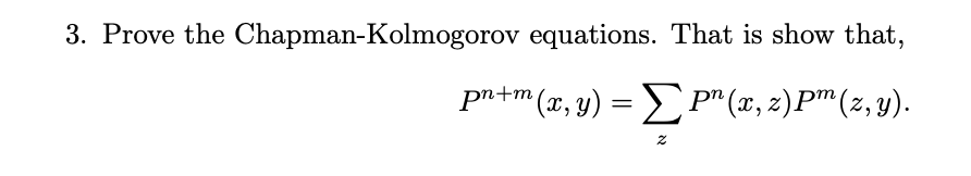 Solved 3. Prove the ChapmanKolmogorov equations. That is