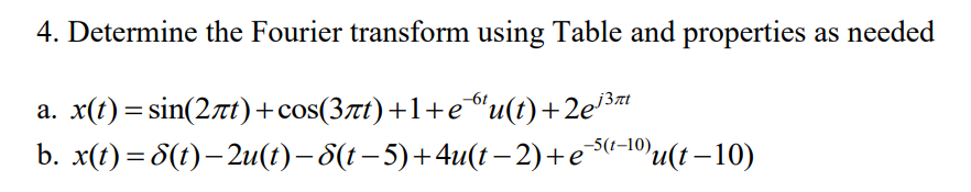 Solved 4. Determine the Fourier transform using Table and | Chegg.com