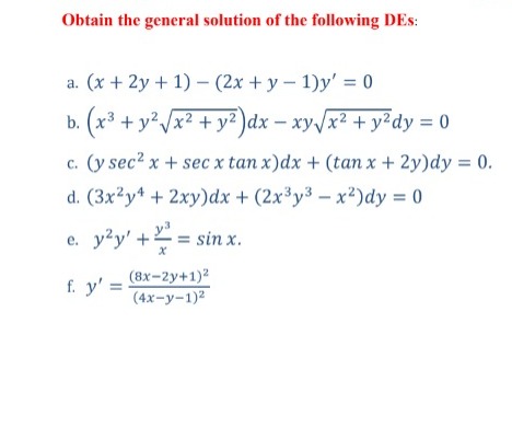 Obtain the general solution of the following DEs: a. \( (x+2 y+1)-(2 x+y-1) y^{\prime}=0 \) b. \( \left(x^{3}+y^{2} \sqrt{x^{