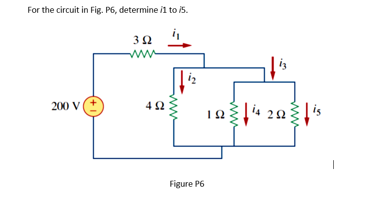 Solved For the circuit in Fig. P6, determine i1 to i5. | Chegg.com