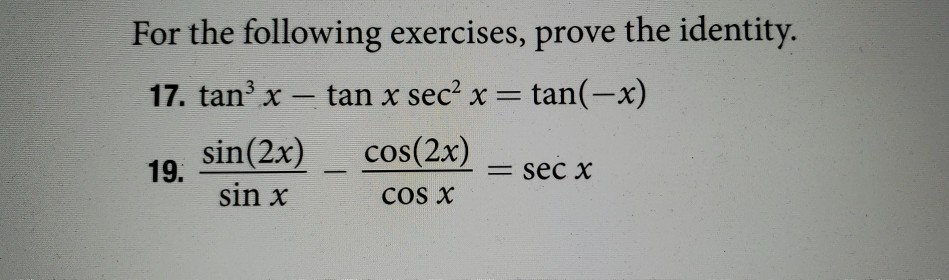 Solved For The Following Exercises Prove The Identity Chegg Com