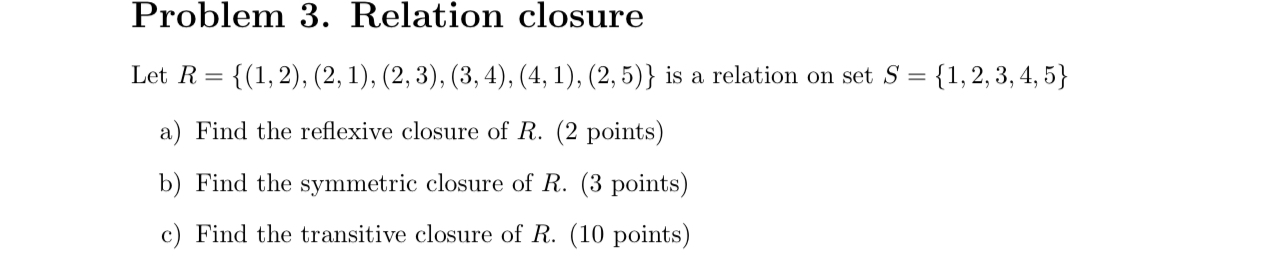 Solved Problem 3. Relation closure Let | Chegg.com