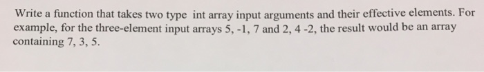 Solved Write a function that takes two type int array input | Chegg.com
