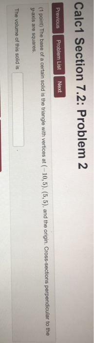 Solved Calc1 Section 7.2: Problem 2 Previous Problem List | Chegg.com