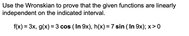 Solved Use the Wronskian to prove that the given functions | Chegg.com
