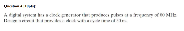 Solved Question 4 [10pts]: A digital system has a clock | Chegg.com