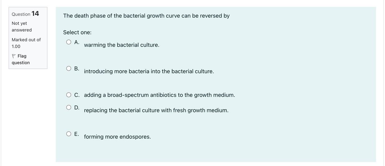 Solved Question 14 The death phase of the bacterial growth | Chegg.com ...