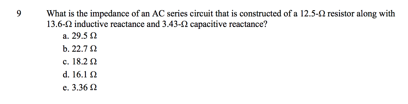 Solved 9 What is the impedance of an AC series circuit that | Chegg.com