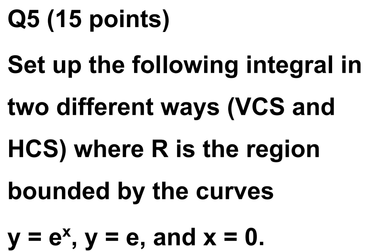 Solved Q5 (15 points) Set up the following integral in two