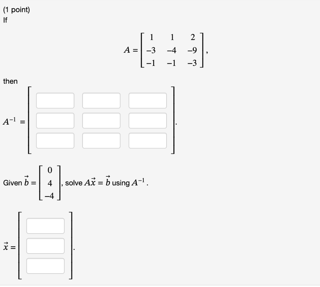 Solved A=⎣⎡1−3−11−4−12−9−3⎦⎤ Then A−1=[ Given B=⎣⎡04−4⎦⎤, | Chegg.com