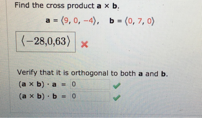 Solved Find the cross product a × b. a = (9, 0,-4), b = (0, | Chegg.com