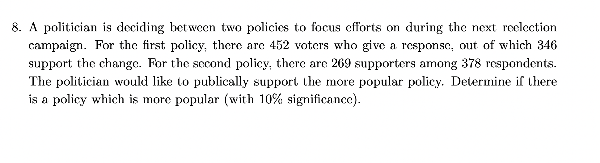Solved 8. A Politician Is Deciding Between Two Policies To | Chegg.com